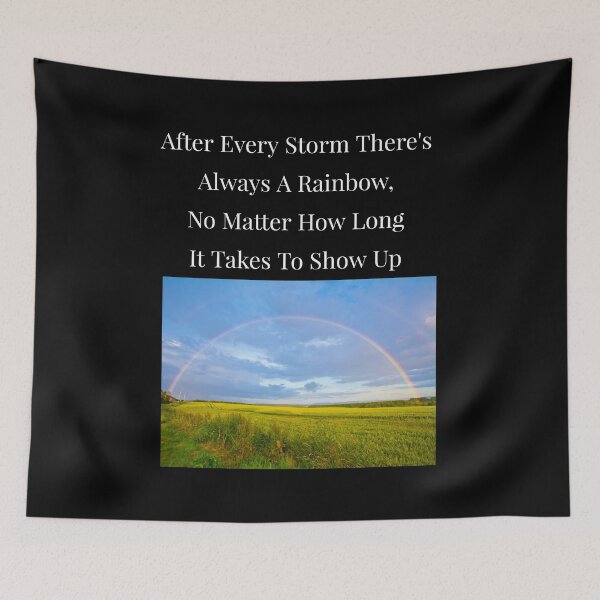 Item preview, After Every Storm There's Always A Rainbow. No Matter How Long It Takes To Show Up designed and sold by NatashaE.