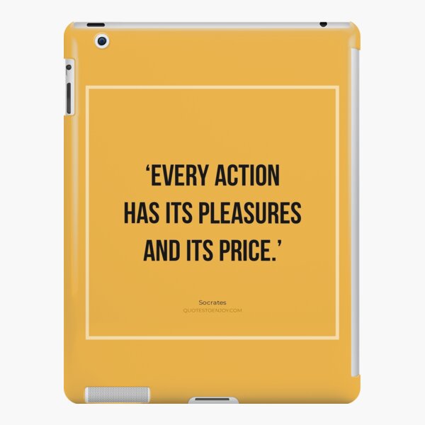 Every action has its pleasures and its price. - Socrates iPad Snap Case