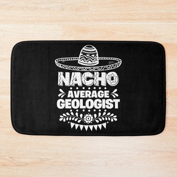 Item preview, Nacho Average Geologist Fun Gift Cinco De Mayo designed and sold by Orange Pieces.