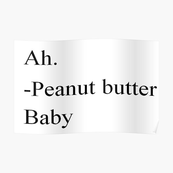 "Peanut Butter Baby " Poster for Sale by Hannahsparks66 Redbubble