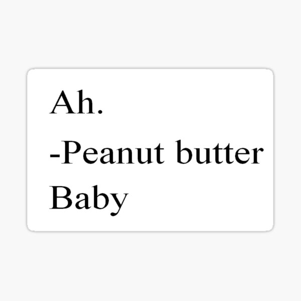 "Peanut Butter Baby " Sticker for Sale by Hannahsparks66 Redbubble