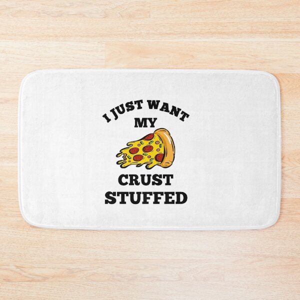 Item preview, I just want my crust stuffed designed and sold by Designhub14.