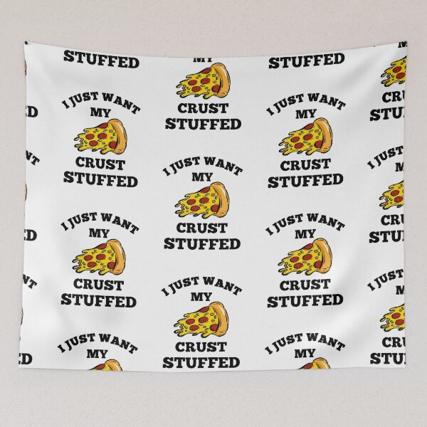 Item preview, I just want my crust stuffed designed and sold by Designhub14.
