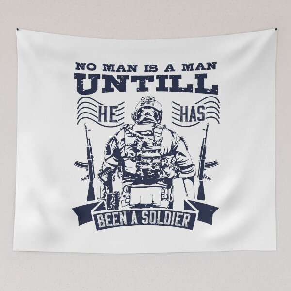 Item preview, No man is a man until he has been a soldier designed and sold by Vanditdesigns.