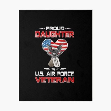 Download Proud Air Force Daughter Veterans Day Gift Art Board Print By Timojohnson78 Redbubble