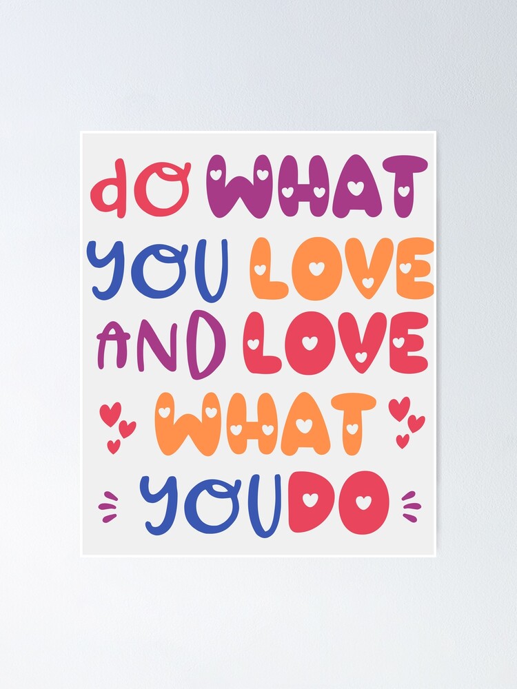 "Tu was du liebst und liebe was du tust" Poster von