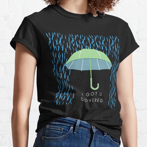 I got you covered - umbrella Classic T-Shirt