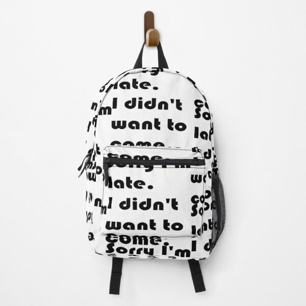 Item preview, Sorry I'm late. I didn't want to come. designed and sold by YOUR SHOP.