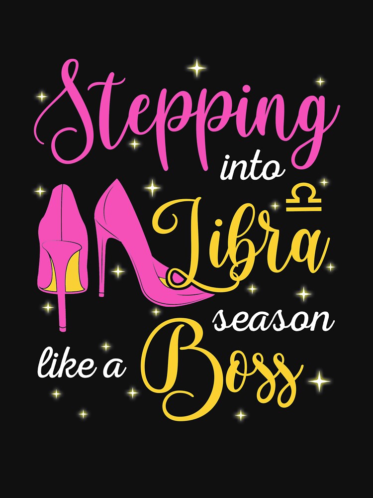 Stepping Into Libra Season Like A Boss September October Essential T Shirt