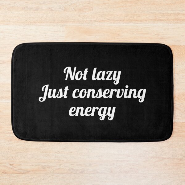 Item preview, Not lazy just conserving energy designed and sold by evokearo.