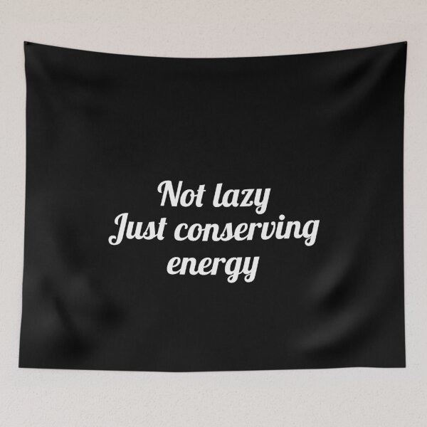 Item preview, Not lazy just conserving energy designed and sold by evokearo.