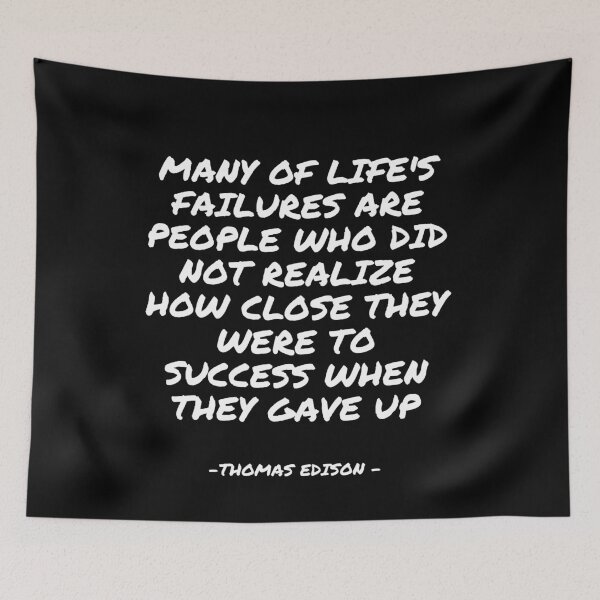 Item preview, Thomas Edison - Many of life's failures are people who did not realize how close they were to success when they gave up designed and sold by appleofyoureye.