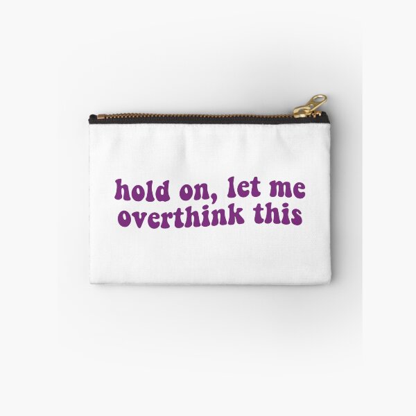 Item preview, Hold On Let Me Overthink This designed and sold by Libby :).