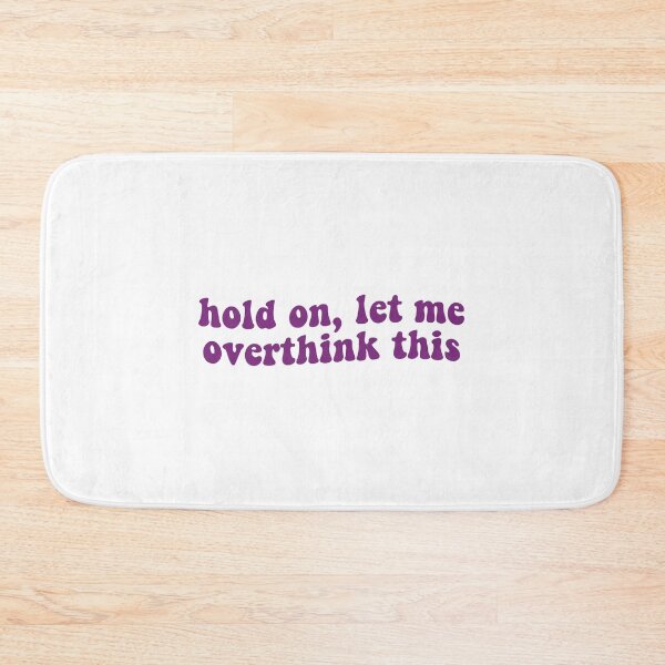 Item preview, Hold On Let Me Overthink This designed and sold by Libby :).
