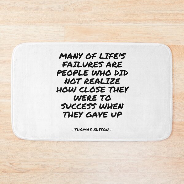 Item preview, Thomas Edison - Many of life's failures are people who did not realize how close they were to success when they gave up designed and sold by appleofyoureye.
