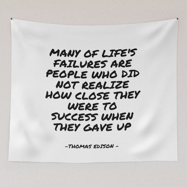 Item preview, Thomas Edison - Many of life's failures are people who did not realize how close they were to success when they gave up designed and sold by appleofyoureye.