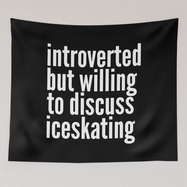 Item preview, Introverted but willing to discuss Iceskating designed and sold by SlartybardPOD2.
