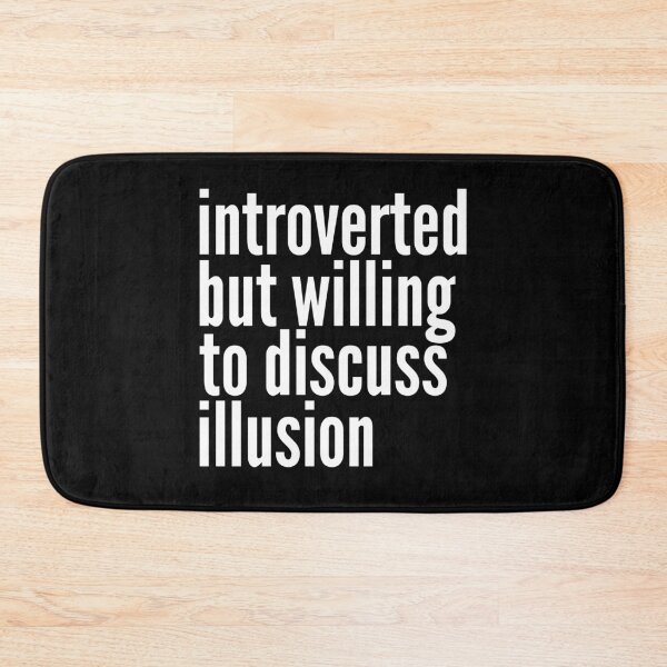 Item preview, Introverted but willing to discuss Illusion designed and sold by SlartybardPOD2.