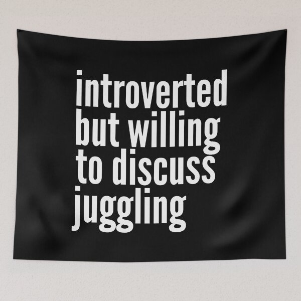 Item preview, Introverted but willing to discuss Juggling designed and sold by SlartybardPOD2.