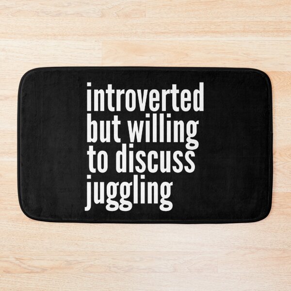 Item preview, Introverted but willing to discuss Juggling designed and sold by SlartybardPOD2.