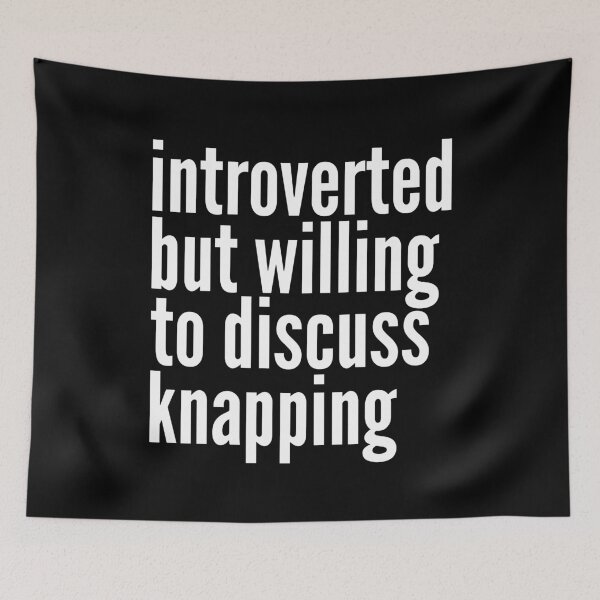 Item preview, Introverted but willing to discuss Knapping designed and sold by SlartybardPOD2.