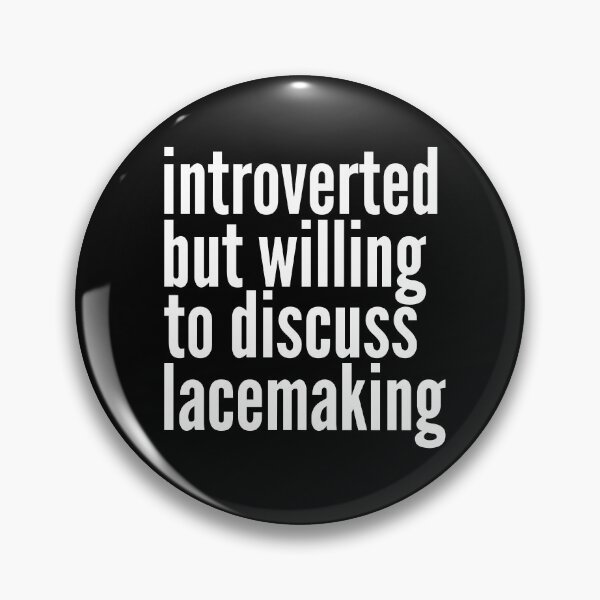 Item preview, Introverted but willing to discuss Lacemaking designed and sold by SlartybardPOD2.