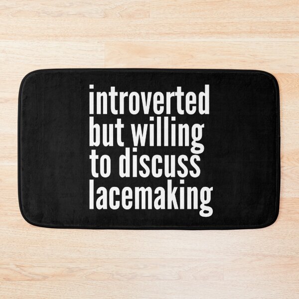 Item preview, Introverted but willing to discuss Lacemaking designed and sold by SlartybardPOD2.
