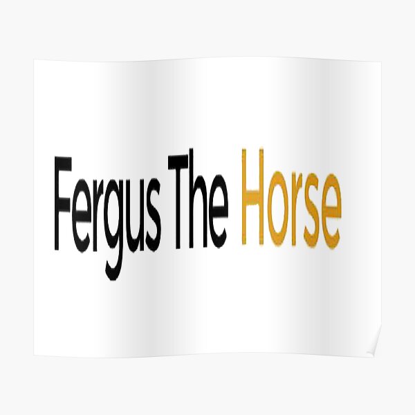 Fergus The Horse Poster