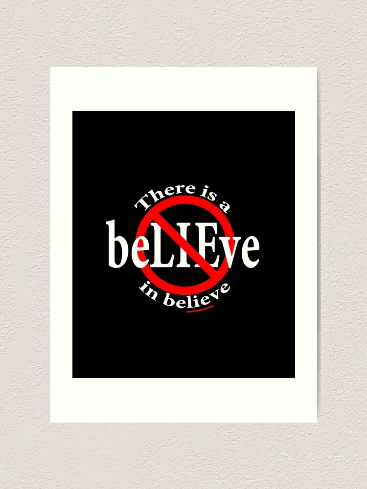 Alternate view of There is a LIE in Believe Art Print