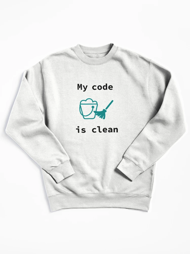 Thumbnail 1 of 6, Pullover Sweatshirt, My Code Is Clean, Clean Code, Source Code, Software Engineer, Computer Science, Programming Humor, Dark Text designed and sold by Max-Wear.
