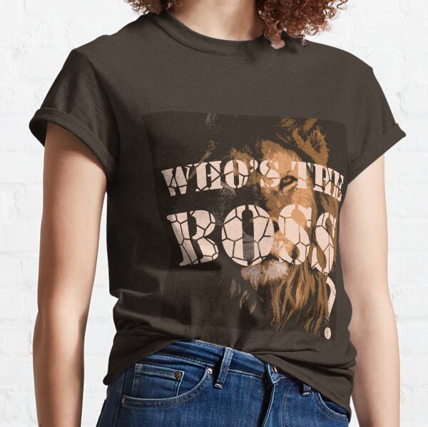 WHO'S THE BOSS? Classic T-Shirt