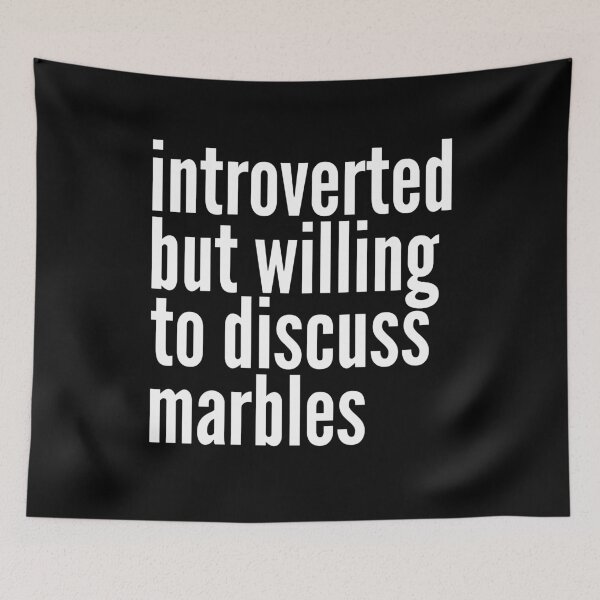Item preview, Introverted but willing to discuss Marbles designed and sold by SlartybardPOD2.
