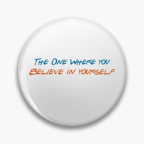 Item preview, The One Where You Believe in Yourself designed and sold by greg5000.