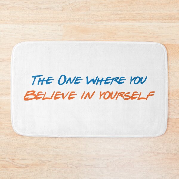 Item preview, The One Where You Believe in Yourself designed and sold by greg5000.