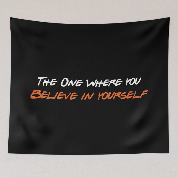 Item preview, The One Where You Believe in Yourself designed and sold by greg5000.