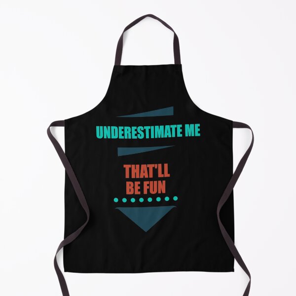 Item preview, UNDERESTIMATE ME - THAT'LL BE FUN Funny Saying designed and sold by Ibu83.