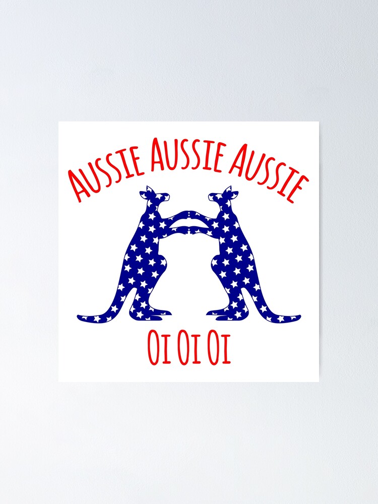 "Aussie Aussie Aussie oi oi oi Australian chants and Australia flag for ozzy people" Poster for