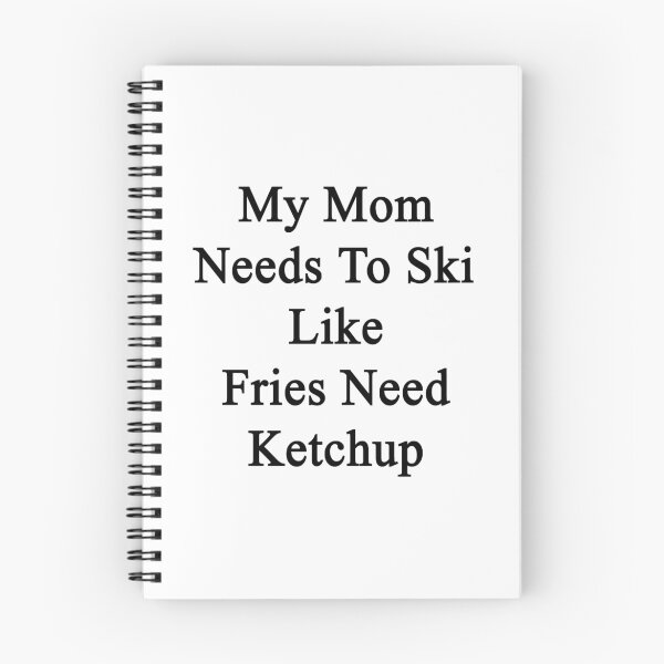 Item preview, My Mom Needs To Ski Like Fries Need Ketchup  designed and sold by supernova23.