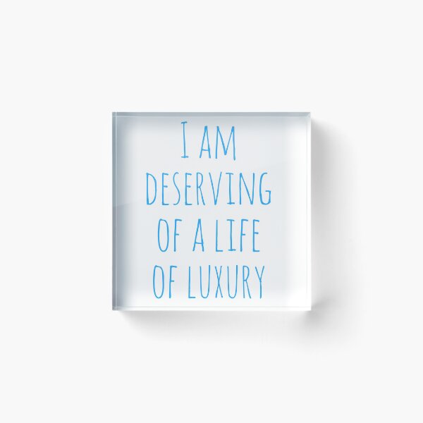 Item preview, I am deserving of a life of luxury  designed and sold by DuchessPier.