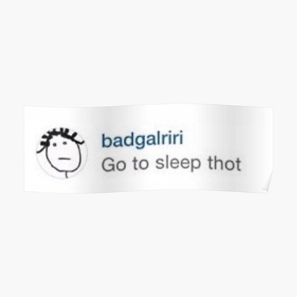 Rihanna Go To Sleep Thot Poster