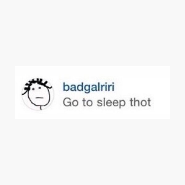 Rihanna Go To Sleep Thot Photographic Print