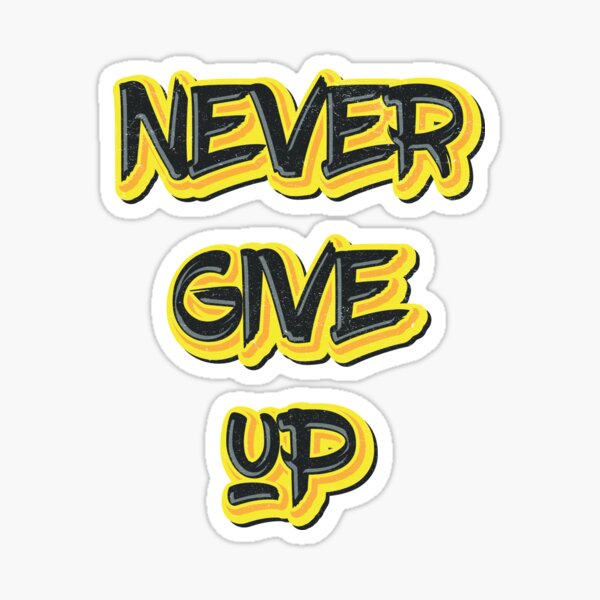 Never Give UP Sticker