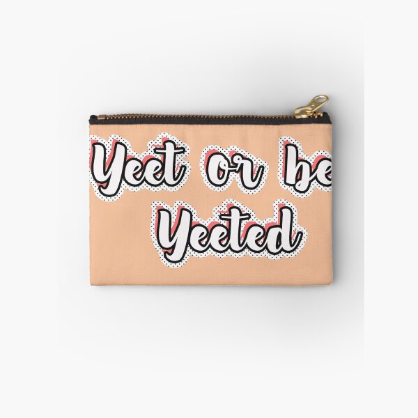 Item preview, yeet or be yeeted designed and sold by BlossomWrites.