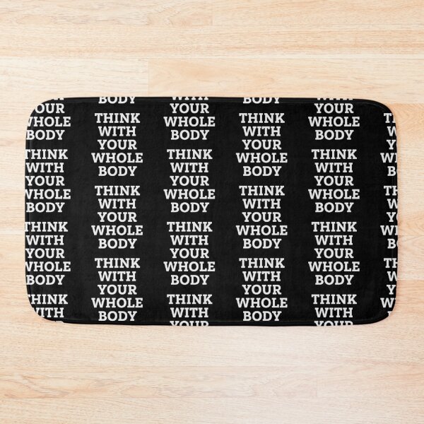 Item preview, Think With Your Whole Body designed and sold by Zmunki.