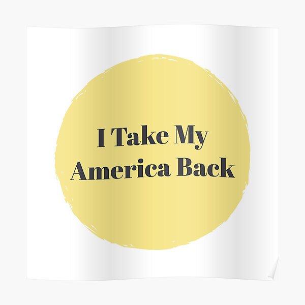 I Take My America Back Poster