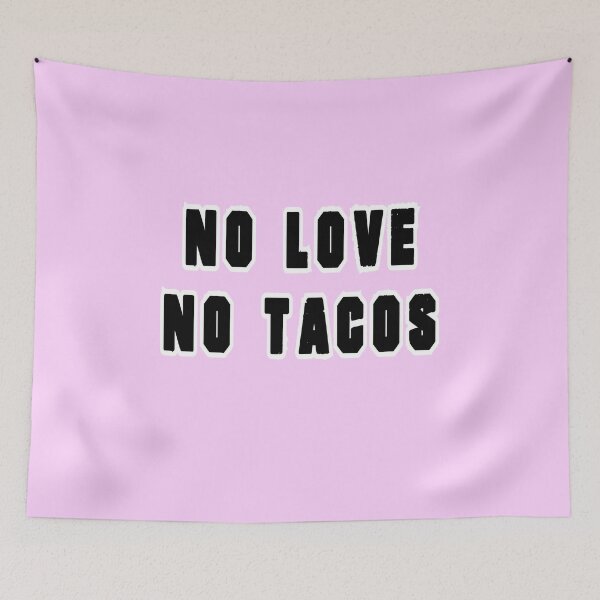 Item preview, no love no tacos designed and sold by Apoorv Choudhary.