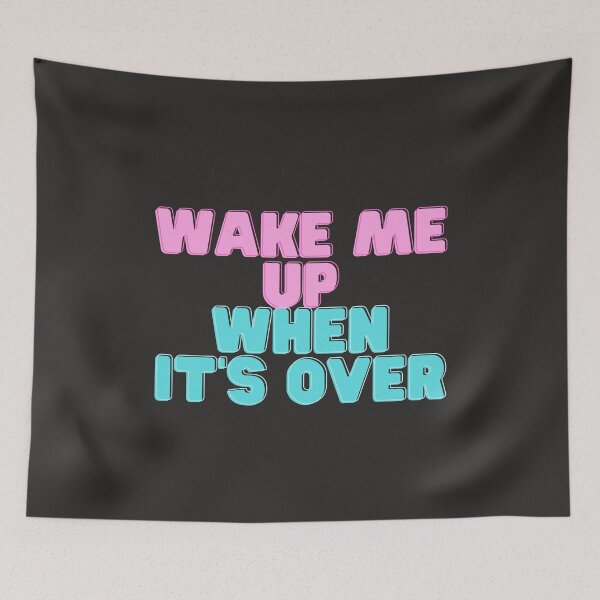 Item preview, Wake me up when it's all over designed and sold by Delicarte.