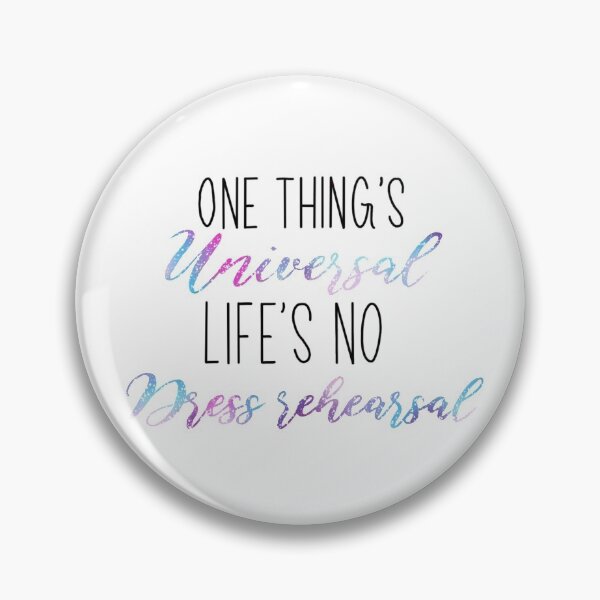 Item preview, One Things Universal Life's No Dress Rehearsal designed and sold by Rose-Windchime.