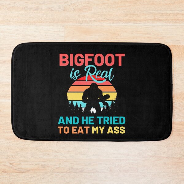 Item preview, Bigfoot is Real And He Tried to Eat My Ass designed and sold by ohmier.
