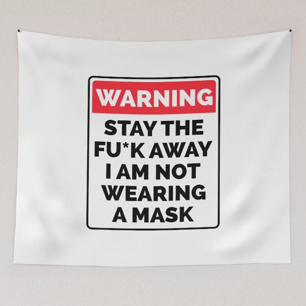Item preview, WARNING: Stay The Fu*k  Away I Am Not Wearing A Mask designed and sold by T-shirt For You.